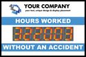 Your company, your text, unique design and display placement. Hours worked without an accident.