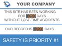 Your company. This site has been working for days without lost-time accidents. Our record is days. Safety is priority #1